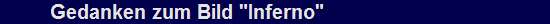 Gedanken zum Bild "Inferno"